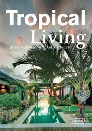 1 x Tropical Living: Dream Houses At Exotic Places