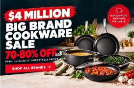 $4 MILLION BIG BRAND COOKWARE SALE 70-80% OFF RRP - NATIONWIDE SHIPPING AVAILABLE